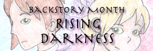 Backstory Month: Rising Darkness