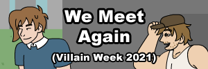 We Meet Again (Villain Week 2021)