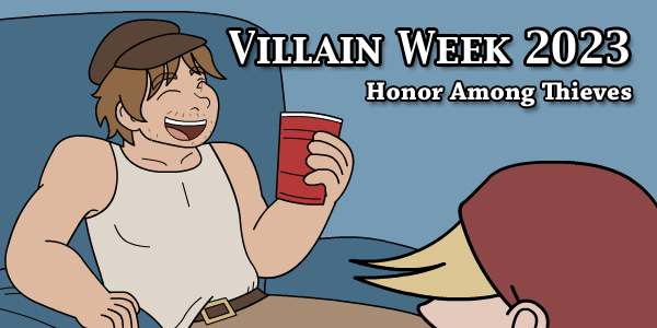 Honor Among Thieves (Villain Week 2023)